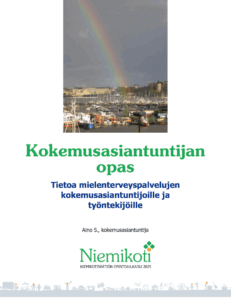 Kuvassa on Kokemusasiantuntijan opas -esite. Kansikuvassa on sateenkaari kaupunkimaiseman yllä, ja alla on teksti: Tietoa mielenterveyspalvelujen kokemusasiantuntijoille ja työntekijöille. Julkaisija on Niemikotisää