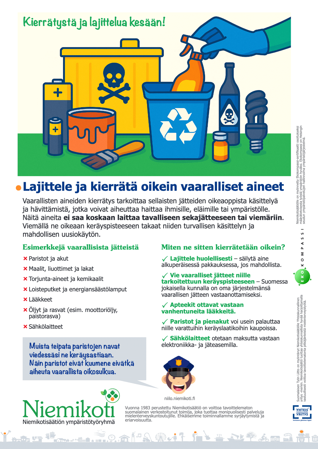 Kuvassa on kierrätysjuliste, jossa kannustetaan oikeaan lajitteluun ja kierrättämiseen kesällä. Vaarallisten jätteiden, kuten paristojen, maalien, torjunta-aineiden ja kemikaalien, oikea käsittely ja hävittäminen korostuu