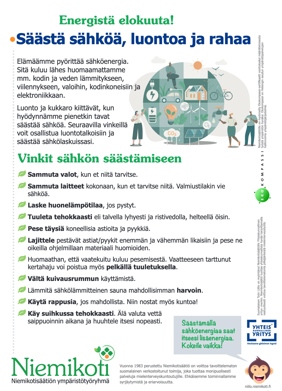 Kuvassa on juliste, jossa on vinkkejä sähkön säästämiseen. Yläosassa on teksti Energistä elokuuta! Säästä sähköä, luontoa ja rahaa, joka korostaa energiansäästön merkitystä. Kuvassa on myös vihreitä symboleja