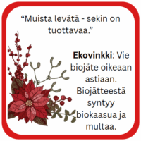 Kuvassa on joulukukkia ja marjoja, sekä teksti, joka muistuttaa biojätteen oikeasta käsittelystä ja sen hyödyistä.