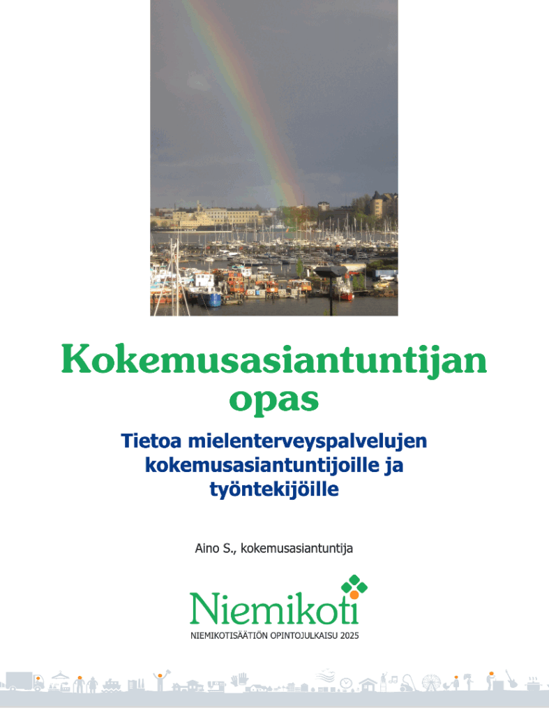 Kuvassa on Kokemusasiantuntijan opas -esite. Kansikuvassa on sateenkaari kaupunkimaiseman yllä, ja alla on teksti: Tietoa mielenterveyspalvelujen kokemusasiantuntijoille ja työntekijöille. Julkaisija on Niemikotisää